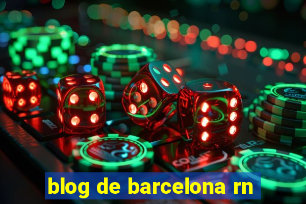 blog de barcelona rn